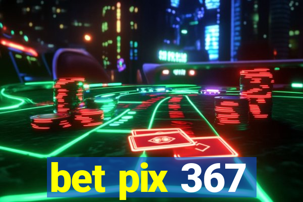 bet pix 367